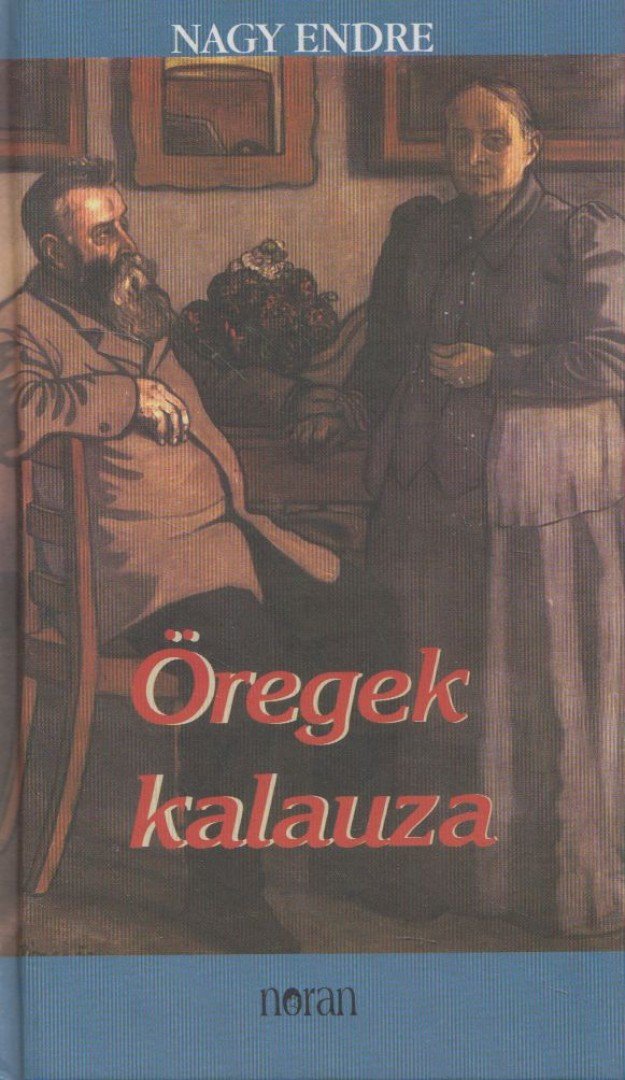 Nagy Endre - Öregek kalauza [antikvár]