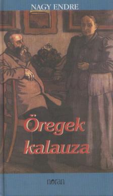 Nagy Endre - Öregek kalauza [antikvár]