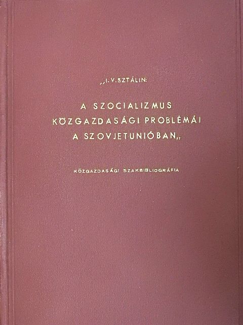 I. V. Sztálin - "I. V. Sztálin: A szocializmus közgazdasági problémái a Szovjetunióban" [antikvár]