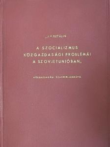 I. V. Sztálin - "I. V. Sztálin: A szocializmus közgazdasági problémái a Szovjetunióban" [antikvár]