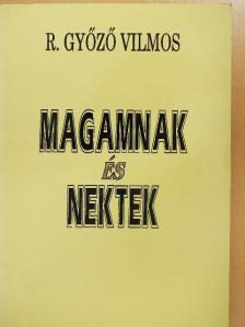 R. Győző Vilmos - Magamnak és Nektek [antikvár]