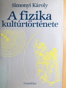 Simonyi Károly - A fizika kultúrtörténete [antikvár]