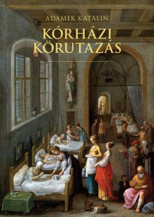 Adamek Katalin - Kórházi körutazás