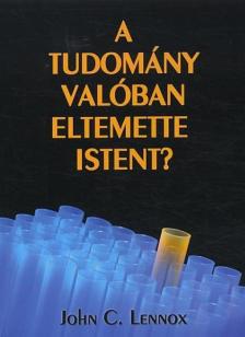 John C. Lennox - A tudomány valóban eltemette Istent? [antikvár]