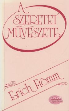 Erich Fromm - A szeretet művészete [antikvár]