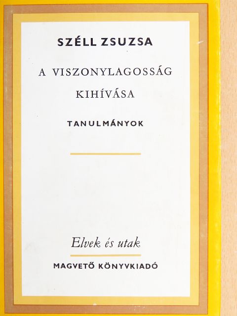 Széll Zsuzsa - A viszonylagosság kihívása [antikvár]