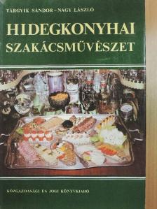 Nagy László - Hidegkonyhai szakácsművészet [antikvár]