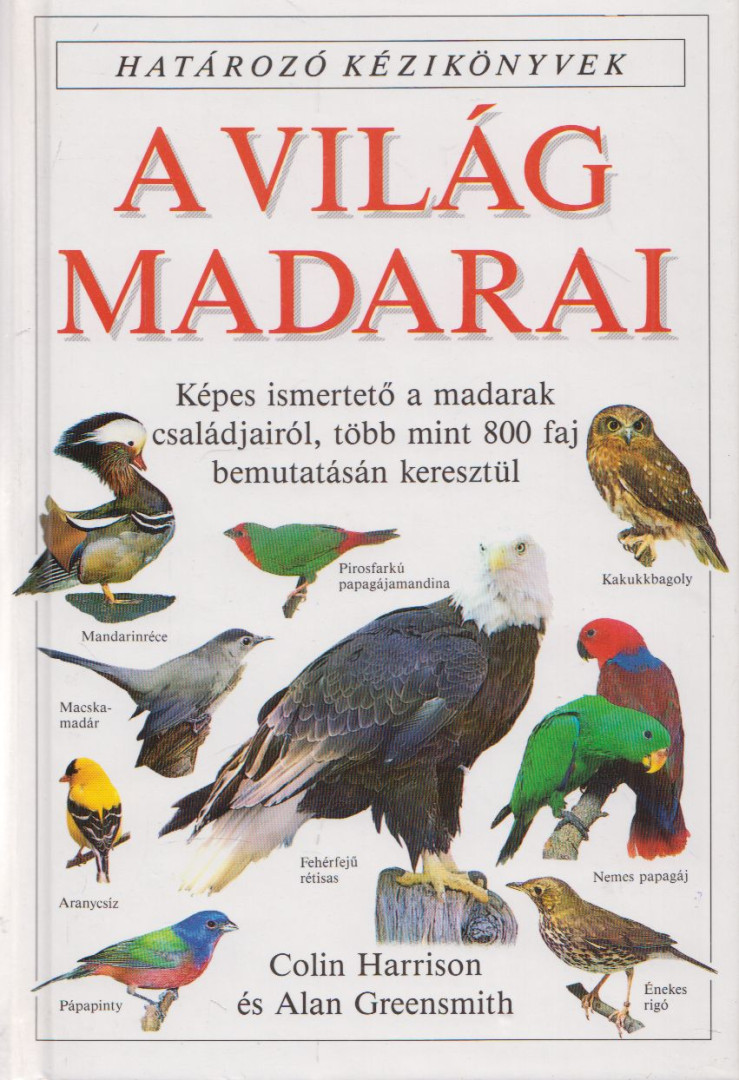 Harrison, Colin, Greensmith, Alan - A világ madarai [antikvár]