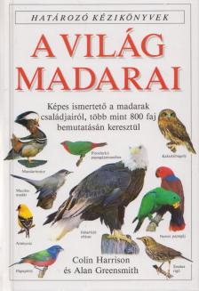 Harrison, Colin, Greensmith, Alan - A világ madarai [antikvár]