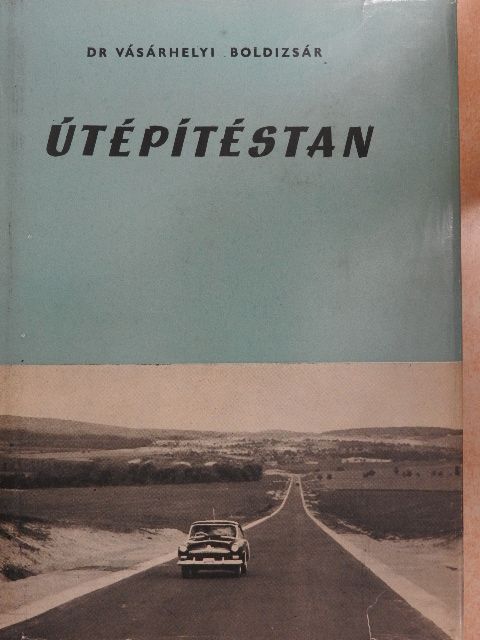 Vásárhelyi Boldizsár - Útépítéstan [antikvár]