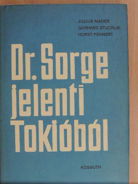 Gerhard Stuchlik - Dr. Sorge jelenti Tokióból [antikvár]
