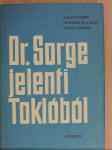 Gerhard Stuchlik - Dr. Sorge jelenti Tokióból [antikvár]