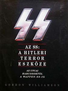 Gordon Williamson - Az SS: a hitleri terror eszköze [antikvár]