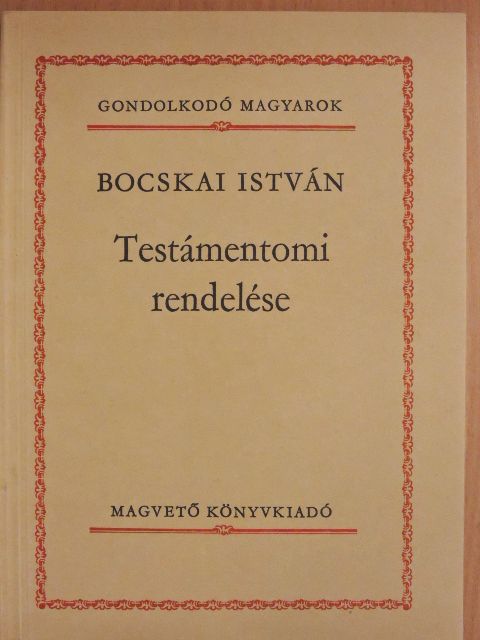 Bocskai István - Bocskai István Testámentomi rendelése [antikvár]