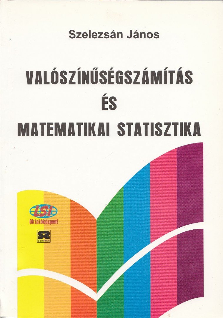 Szelezsán János - Valószínűségszámítás és matematikai statisztika [antikvár]