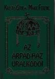 Kristó Gyula, Makk Ferenc - Az Árpád-ház uralkodói [antikvár]