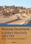 DALRYMPLE, WILLIAM - A Szent Hegytől keletre - Bizánc örökségének nyomában