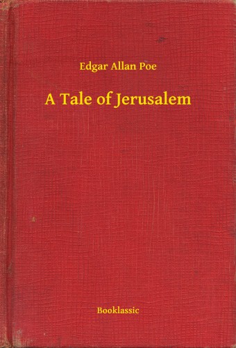 Edgar Allan Poe - A Tale of Jerusalem [eKönyv: epub, mobi]