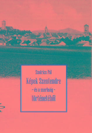 Pavle Sofriæ, Szofrics Pál - Szofrics Pál: Képek Szentendre - és a szerbség - történetéből