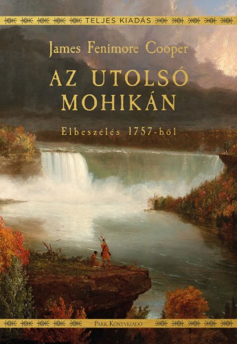James F. Cooper - Az utolsó mohikán - Elbeszélés 1757-ből [eKönyv: epub, mobi]