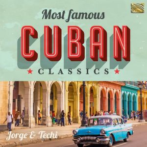 MOST FAMOUS CUBAN CLASSICS CD JORGE & TECHI
