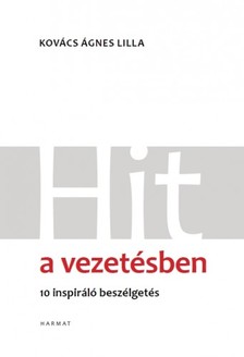 Kovács Ágnes Lilla - Hit a vezetésben [eKönyv: epub, mobi]