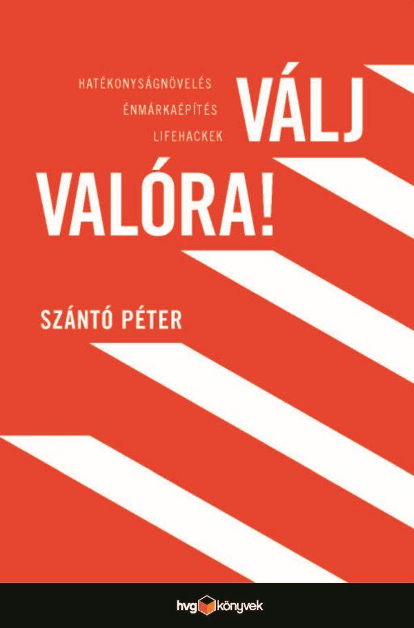 SZÁNTÓ PÉTER - Válj valóra!