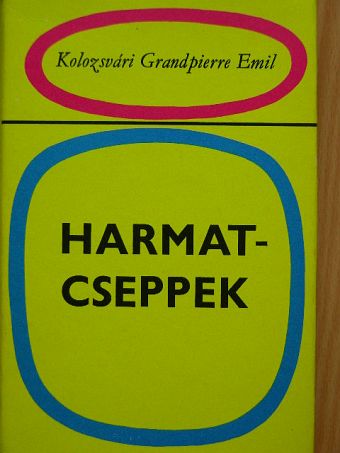Kolozsvári Grandpierre Emil - Harmatcseppek [antikvár]