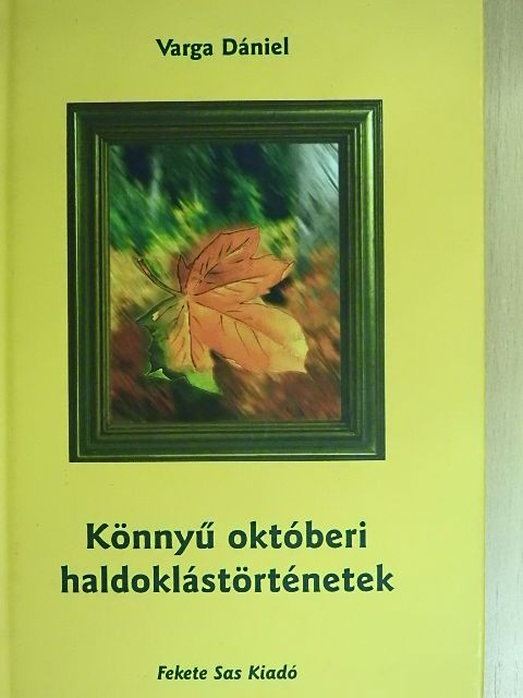 Varga Dániel - Könnyű októberi haldoklástörténetek [antikvár]