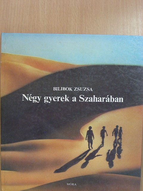Bilibok Zsuzsa - Négy gyerek a Szaharában [antikvár]