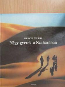 Bilibok Zsuzsa - Négy gyerek a Szaharában [antikvár]