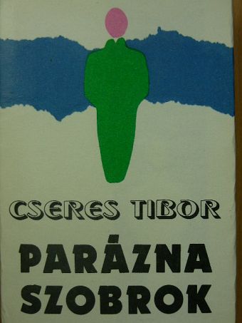 Cseres Tibor - Parázna szobrok [antikvár]
