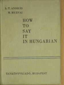 L. T. András - How to say it in Hungarian [antikvár]