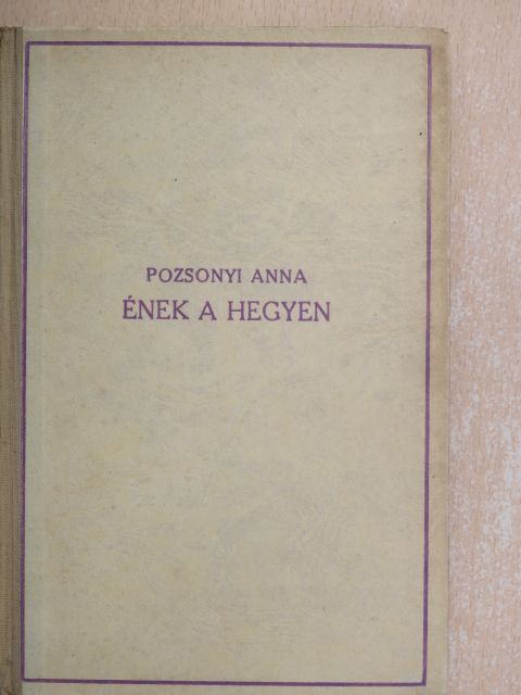 Pozsonyi Anna - Ének a hegyen [antikvár]