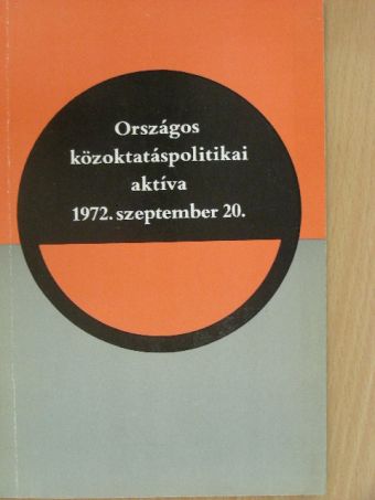 Aczél György - Országos közoktatáspoltikai aktíva 1972. szeptember 20. [antikvár]