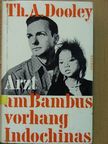 Thomas A. Dooley - Arzt am Bambusvorhang Indochinas [antikvár]
