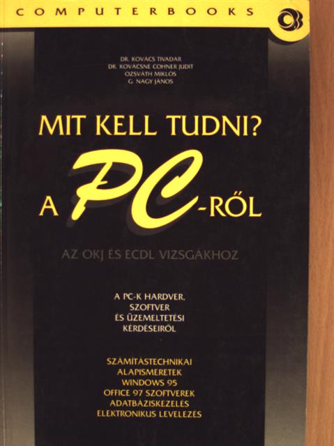 Dr. Kovács Tivadar - Mit kell tudni a PC-ről? [antikvár]