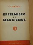 F. J. Jaroslav - Értelmiség és marxizmus [antikvár]