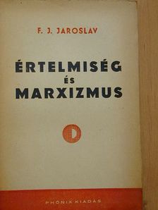 F. J. Jaroslav - Értelmiség és marxizmus [antikvár]