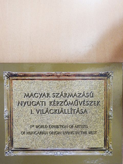 Magyar származású nyugati képzőművészek I. világkiállítása [antikvár]
