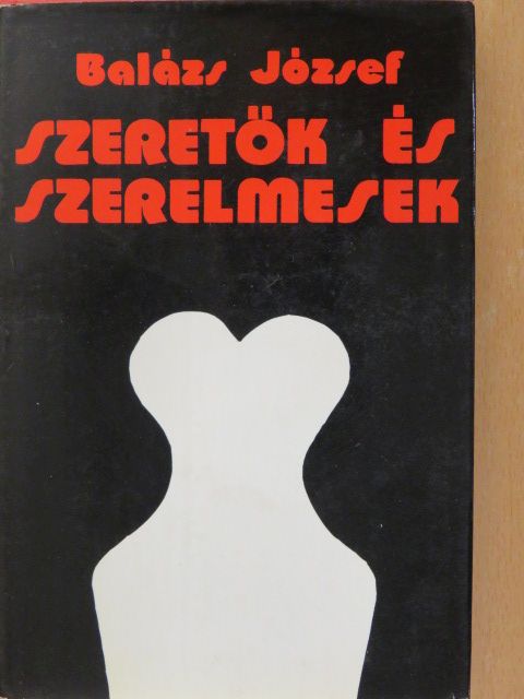 Balázs József - Szeretők és szerelmesek (dedikált példány) [antikvár]
