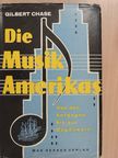 Gilbert Chase - Die Musik Amerikas [antikvár]