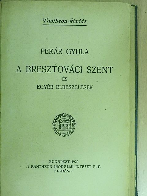 Pekár Gyula - A bresztováci szent [antikvár]