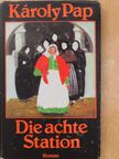 Károly Pap - Die achte Station [antikvár]