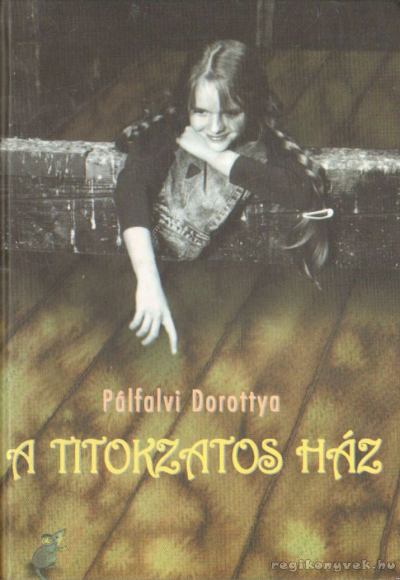 Pálfalvi Dorottya - A titokzatos ház [antikvár]