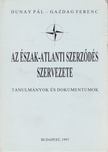 Dunay Pál, Gazdag Ferenc - Az Észak-Atlanti Szerződés szervezete [antikvár]