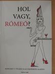 Margaret T. Téczely - Hol vagy, Rómeó? [antikvár]