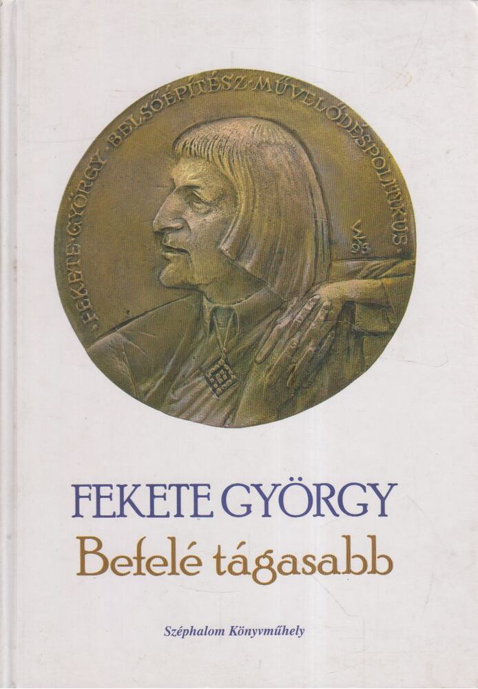 Fekete György - Befelé tágasabb [antikvár]