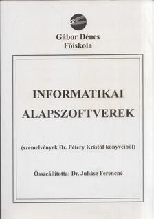 Juhász Ferencné dr., Pétery Kristóf - Informatikai alapszoftverek [antikvár]