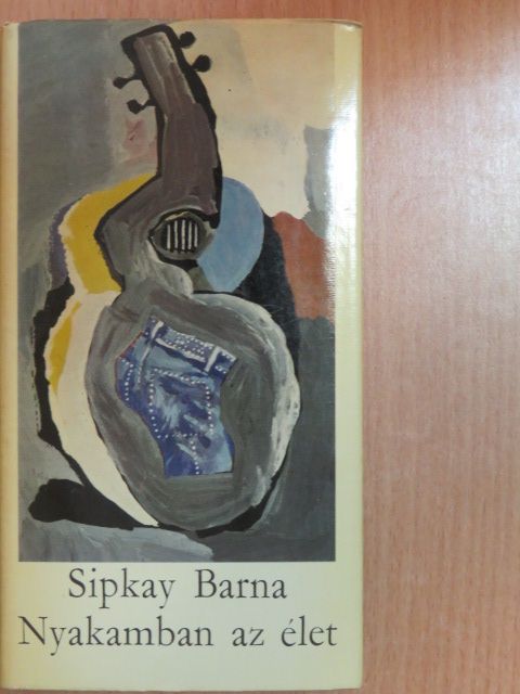 Sipkay Barna - Nyakamban az élet [antikvár]